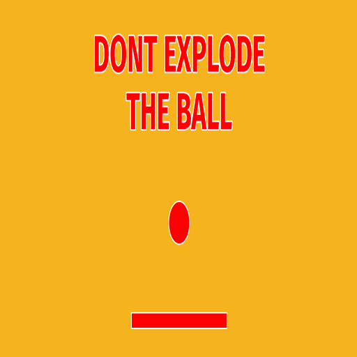  DON'T EXPLODE THE BALL